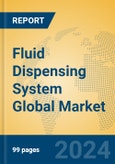 Fluid Dispensing System Global Market Insights 2024, Analysis and Forecast to 2029, by Manufacturers, Regions, Technology, Application, and Product Type- Product Image