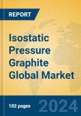 Isostatic Pressure Graphite Global Market Insights 2023, Analysis and Forecast to 2028, by Manufacturers, Regions, Technology, Product Type- Product Image