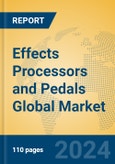 Effects Processors and Pedals Global Market Insights 2024, Analysis and Forecast to 2029, by Manufacturers, Regions, Technology, Application, Product Type- Product Image