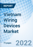 Vietnam Wiring Devices Market Outlook (2021-2027): Market Forecast By Types (Switches, Sockets, Wire Connectors & Others), By Verticals (Residential, Commercial, Industrial & Public And Transport Infrastructure) And Competitive Landscape- Product Image