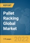 Pallet Racking Global Market Report 2022 - Product Thumbnail Image
