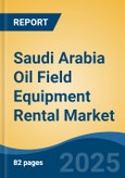 Saudi Arabia Oil Field Equipment Rental Market By Type (Drilling Equipment {Drill Pipe, Drill Collars, Drill Bit, Others}, Pressure & Flow Control Equipment, Fishing Equipment, Others), By Location (Onshore, Offshore), By Region, Competition Forecast & Opportunities, 2027- Product Image