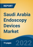 Saudi Arabia Endoscopy Devices Market, By Type (Rigid Endoscopes, Flexible Endoscopes, Capsule Endoscopy, Disposable Endoscopes, Others), By Application, By End User, By Region, Competition Forecast & Opportunities, 2027- Product Image
