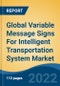 Global Variable Message Signs For Intelligent Transportation System Market By Component, By Technology (Electro-Mechanical Signs, Reflective Flip-Disk Signs, and Light Emitting Signs), By Application, By Region, Competition, Forecast and Opportunities, 2017-2027 - Product Thumbnail Image