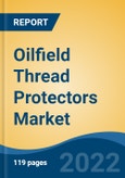 Oilfield Thread Protectors Market - Global Industry Size, Share, Trends, Opportunity and Forecast, 2017-2027: Segmented By Material Type (Rubber, Plastic, Metal), By Type (Pin Protectors, Box Protectors), By Design, By Location, By Protection Component, By Region- Product Image