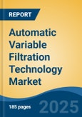 Automatic Variable Filtration Technology Market - Global Industry Size, Share, Trends, Opportunity, and Forecast, 2017-2027: Segmented By Application, By Media Filer Set, By Fitting, and By Region- Product Image