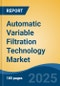 Automatic Variable Filtration Technology Market - Global Industry Size, Share, Trends, Opportunity, and Forecast, 2017-2027: Segmented By Application, By Media Filer Set, By Fitting, and By Region - Product Thumbnail Image