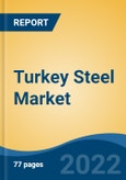 Turkey Steel Market, By Type (Flat and Long), By Product (Structural Steel, Prestressing Steel), By Application (Building & Construction, Automotive, Electrical Appliance, Others), By Region, Competition Forecast & Opportunities, 2027- Product Image
