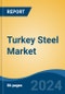 Turkey Steel Market, By Type (Flat and Long), By Product (Structural Steel, Prestressing Steel), By Application (Building & Construction, Automotive, Electrical Appliance, Others), By Region, Competition Forecast & Opportunities, 2027 - Product Thumbnail Image