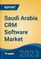 Saudi Arabia CRM Software Market By Deployment (On-Premises, Cloud), By Enterprise (Large Enterprise, SMEs), By Application, By Vertical, By Region, Competition Forecast & Opportunities, 2027 - Product Thumbnail Image