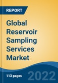 Global Reservoir Sampling Services Market By Type (Downhole, Wellhead and Surface Recombination), By Location (Onshore, and Offshore), By Reservoir Type (Conventional, and Non-Conventional), By Service, By Region, Competition, Forecast and Opportunities, 2017-2027- Product Image