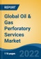 Global Oil & Gas Perforatory Services Market By Service (Laboratory Services, Perforatory Design, Shaped Charges, Gun Systems, Conveyance Services), By Perforation Type, By Well Type, and By Region, Competition, Forecast and Opportunities, 2017-2027 - Product Thumbnail Image