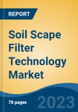 Soil Scape Filter Technology Market - Global Industry Size, Share, Trends, Opportunity, and Forecast, 2017-2027 Segmented By Soil Type (Light loamy, Fine-grained, Coarse-grained, Others), By Filter Flow, By Filter Type, By Depth, By Material, By Region- Product Image