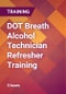 DOT Breath Alcohol Technician Refresher Training - Product Thumbnail Image