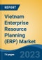 Vietnam Enterprise Resource Planning (ERP) Market By Component (Software and Services), By Deployment Type (On-Premises and Cloud), By Function, By End User, By Enterprise, By Region, Competition Forecast & Opportunities, 2027 - Product Thumbnail Image