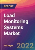 Load Monitoring Systems Market Size, Market Share, Application Analysis, Regional Outlook, Growth Trends, Key Players, Competitive Strategies and Forecasts, 2022 To 2030- Product Image