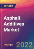 Asphalt Additives Market Size, Market Share, Application Analysis, Regional Outlook, Growth Trends, Key Players, Competitive Strategies and Forecasts, 2022 To 2030- Product Image