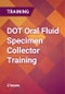 DOT Oral Fluid Specimen Collector Training - Product Thumbnail Image