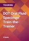 DOT Oral Fluid Specimen Train-the-Trainer - Product Thumbnail Image