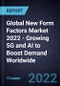 Global New Form Factors Market 2022 - Growing 5G and AI to Boost Demand Worldwide - Product Thumbnail Image