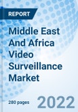 Middle East And Africa Video Surveillance Market Outlook: Market Forecast By Components (Video Surveillance System Cameras, Video Surveillance System Recorder, Video Surveillance System Encoder And Video Management Software, By Verticals, By Countries And Competitive Landscape- Product Image