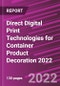 Direct Digital Print Technologies for Container Product Decoration 2022 - Product Thumbnail Image