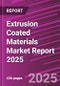 Extrusion Coated Materials Market Report 2025 - Product Thumbnail Image