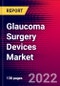 Glaucoma Surgery Devices Market Analysis, By Surgery Type By Product type, By End User, and by Region - Global Forecast to 2029 - Product Image