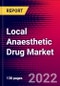 Local Anaesthetic Drug Market Analysis, By Route of Administration, By Distribution Channel, By Drug Molecules, and by Region - Global Forecast to 2029 - Product Image