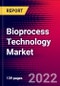 Bioprocess Technology Market Analysis, By Product, By Application, By End User, and by Region - Global Forecast to 2029 - Product Image