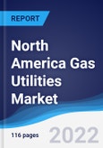 North America (NAFTA) Gas Utilities Market Summary, Competitive Analysis and Forecast, 2017-2026- Product Image