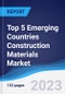 Top 5 Emerging Countries Construction Materials Market Summary, Competitive Analysis and Forecast, 2017-2026 - Product Image