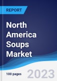 North America (NAFTA) Soups Market Summary, Competitive Analysis and Forecast, 2018-2027- Product Image