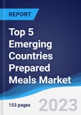 Top 5 Emerging Countries Prepared Meals Market Summary, Competitive Analysis and Forecast to 2027- Product Image