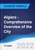 Algiers - Comprehensive Overview of the City, PEST Analysis and Analysis of Key Industries including Technology, Tourism and Hospitality, Construction and Retail- Product Image