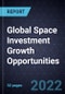 Global Space Investment Growth Opportunities - Product Thumbnail Image