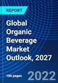 Global Organic Beverage Market Outlook, 2027- Product Image