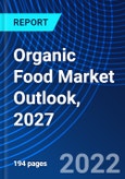 Organic Food Market Outlook, 2027- Product Image