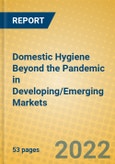 Domestic Hygiene Beyond the Pandemic in Developing/Emerging Markets- Product Image