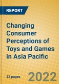 Changing Consumer Perceptions of Toys and Games in Asia Pacific- Product Image