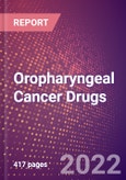 Oropharyngeal Cancer Drugs in Development by Stages, Target, MoA, RoA, Molecule Type and Key Players, 2022 Update- Product Image