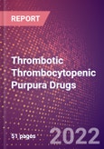 Thrombotic Thrombocytopenic Purpura (Moschcowitz Disease) Drugs in Development by Stages, Target, MoA, RoA, Molecule Type and Key Players, 2022 Update- Product Image