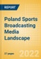 Poland Sports Broadcasting Media (Television and Telecommunications) Landscape - Product Thumbnail Image