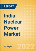 India Nuclear Power Market Size and Trends by Installed Capacity, Generation and Technology, Regulations, Power Plants, Key Players and Forecast, 2022-2035- Product Image