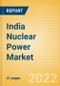 India Nuclear Power Market Size and Trends by Installed Capacity, Generation and Technology, Regulations, Power Plants, Key Players and Forecast, 2022-2035 - Product Image