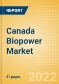 Canada Biopower Market Size and Trends by Installed Capacity, Generation and Technology, Regulations, Power Plants, Key Players and Forecast, 2022-2035- Product Image
