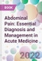 Abdominal Pain: Essential Diagnosis and Management in Acute Medicine - Product Image