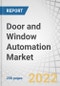 Door and Window Automation Market by Component (Operators, Sensors & Detectors (Infrared, Proximity, and Microwave), Access Control), Product (Industrial (Sectional, High-Speed, Roller Shutter), Pedestrian Doors (Sliding, Swing)) - Global Forecast to 2027 - Product Image