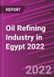 Oil Refining Industry in Egypt 2022 - Product Thumbnail Image