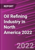 Oil Refining Industry in North America 2022- Product Image